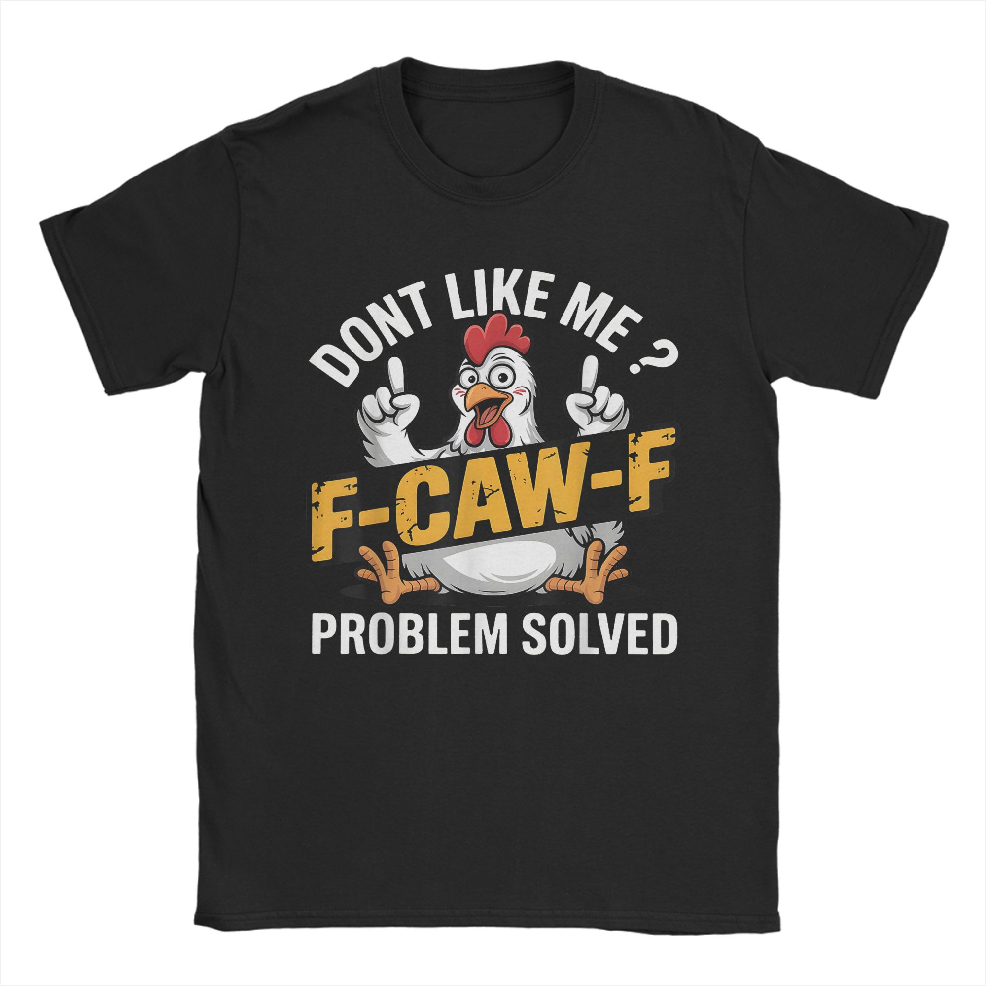 Funny Chicken FCawF Problem Solved T-shirt XXXXL