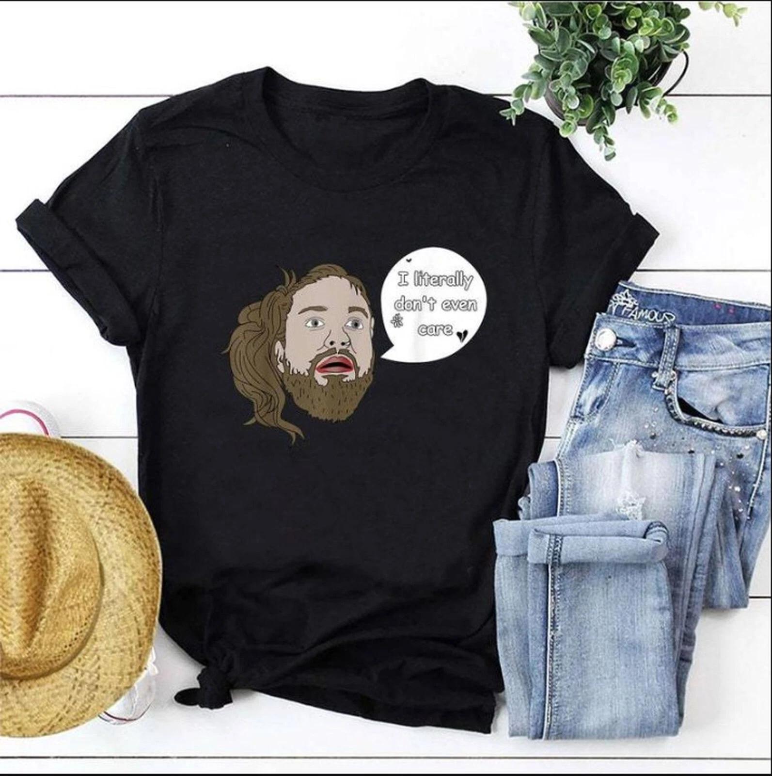 I Literally Don t Even Care T Shirt, Funny Literally Quote Shirt For Him Her L
