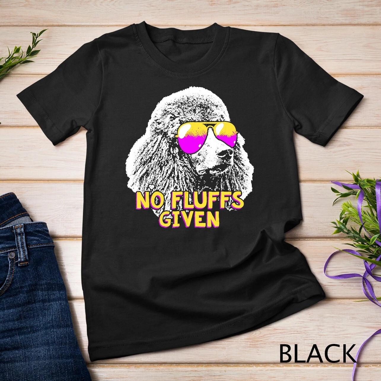 Poodle No Fluffs Funny Shirt Unisex T-shirt S