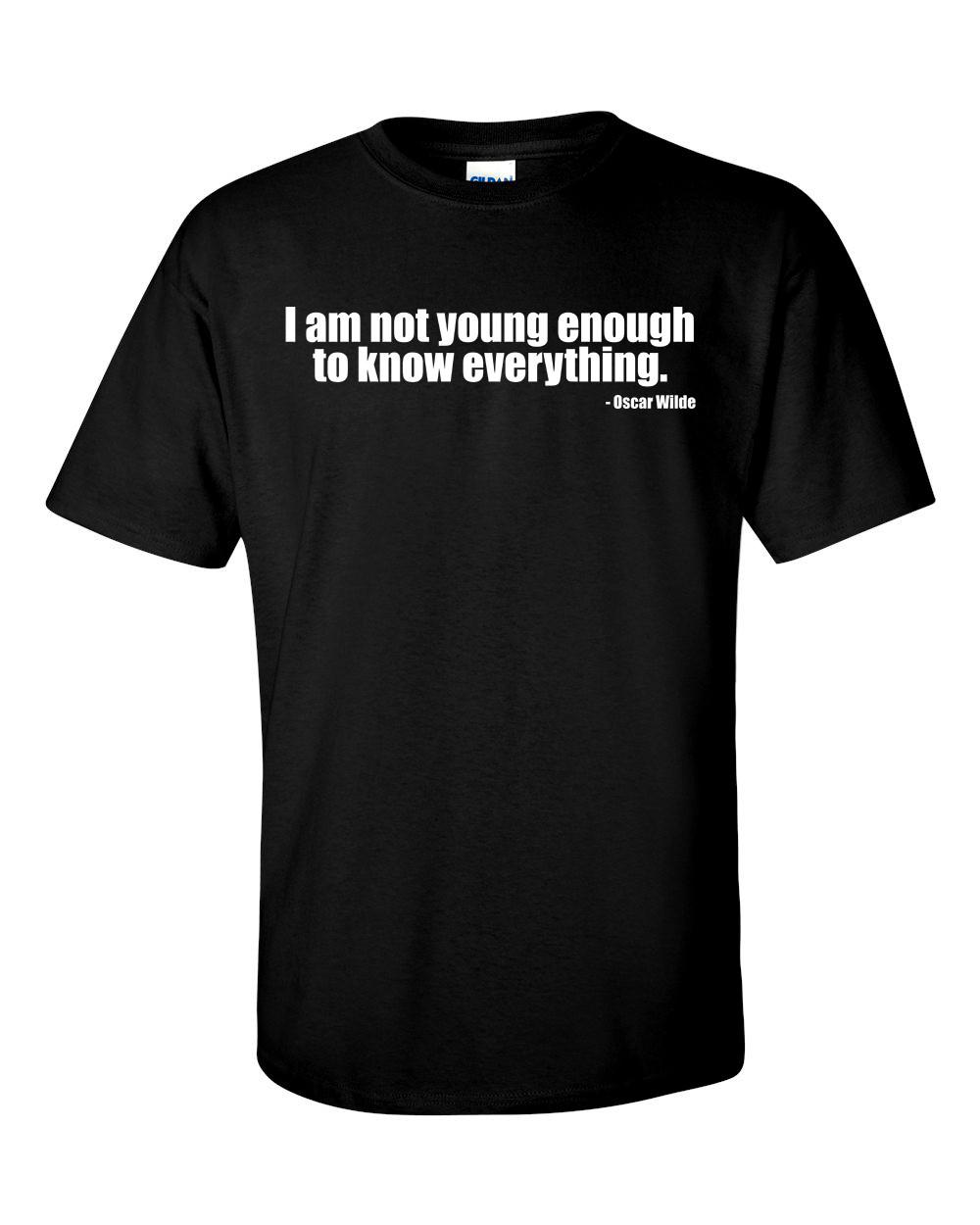 I am not young enough to know everything Oscar Wilde Quote T-shirt XL
