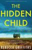 Libro The Hidden Child : A Completely Unputdownable Mystery Thriller Inspired by a True Crime