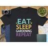 Eat Sleep Repeat Gardening T Shirt Funny Gardener Lover Horticulture Enthusiast Plant