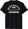 Being Broken Is Acceptable Giving Up Is Not T-Shirt