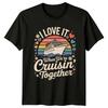 I Love It When Were Cruisin Together Cruising Travel Mens Womens Graphic Tee