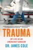 The Trauma: My Life As an Emergency Surgeon Book