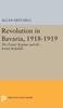 Knyga Revolution In Bavaria, 1918-1919 : The Eisner Regime and the Soviet Republic