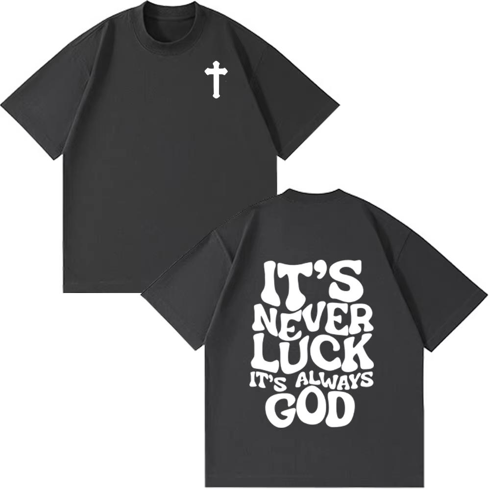 

Christian Jesus Its Never Luck Its Always God Bible Verse Vintage Tshirt Unisexs Women Fashion Clothes Casual Oversized TShirts 4XL