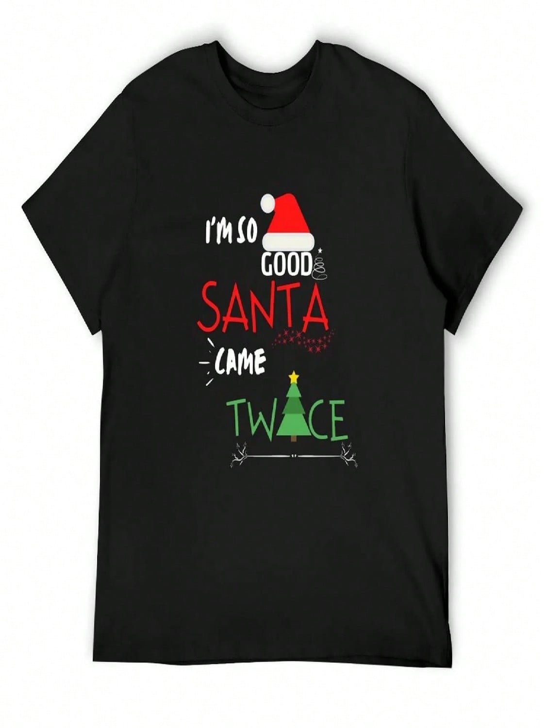 I m So Good Santa Came Twice Christmas T-Shirt Man Clothes Tshirts Personalised Hippie Clothes Plain White T Shirts unisex S