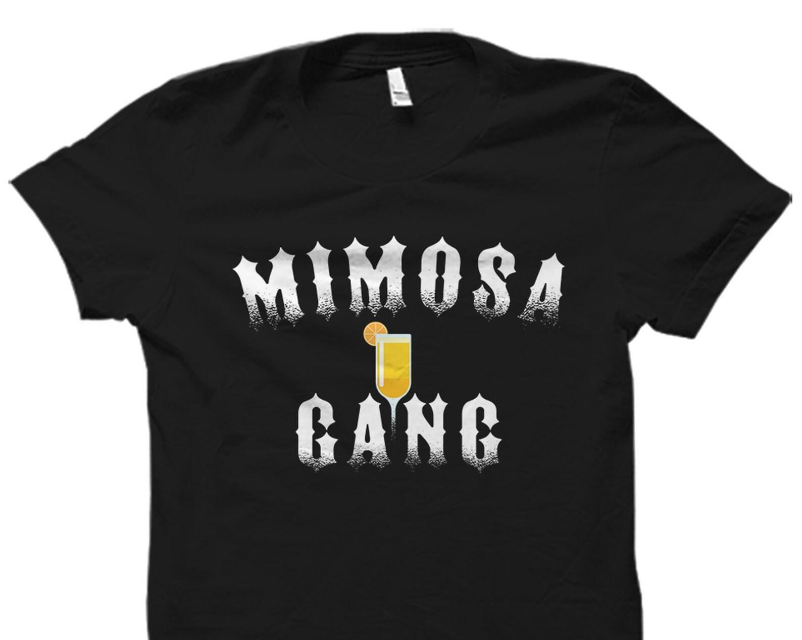 Mimosa Gift. Mimosa Shirt. Brunching Gift. Brunch Lover T-Shirt. Tequila Shirt. Margarita Shirt. Brunch Shirt. Champagne Mimosa Gang #OS2009 S
