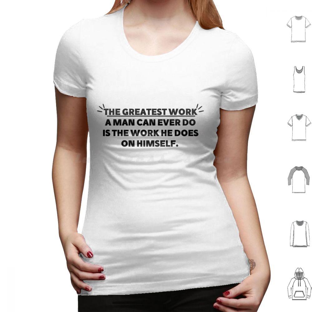 The Greatest Work A Man Can Ever Does The Work He Does On Himself Bold Gym Motivational Quote T Shirt Cotton Men Women Diy