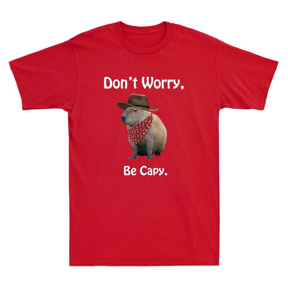 Capybara Dont Worry Be Capy Funny Cowboy Capybara Graphic Novelty Unisexs TShirt