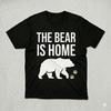 The Bear Is Home Papa Bear Shirt Father's Day Gift For Dad Tee