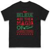 Believe In The Magic Of Christmas Holiday T Shirt Merry
