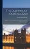 Kniha The Old Inns Of Old England : A Picturesque Account Of The Ancient And Storied Hostelries Of Our Own Country