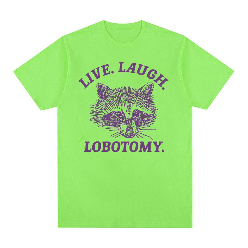 Live Laugh Lobotomy Raccoon Funny Meme T Shirt Men Women's Fashion O-Neck Harajuku T-shirts Tops Casual Cotton Oversized T-shirt