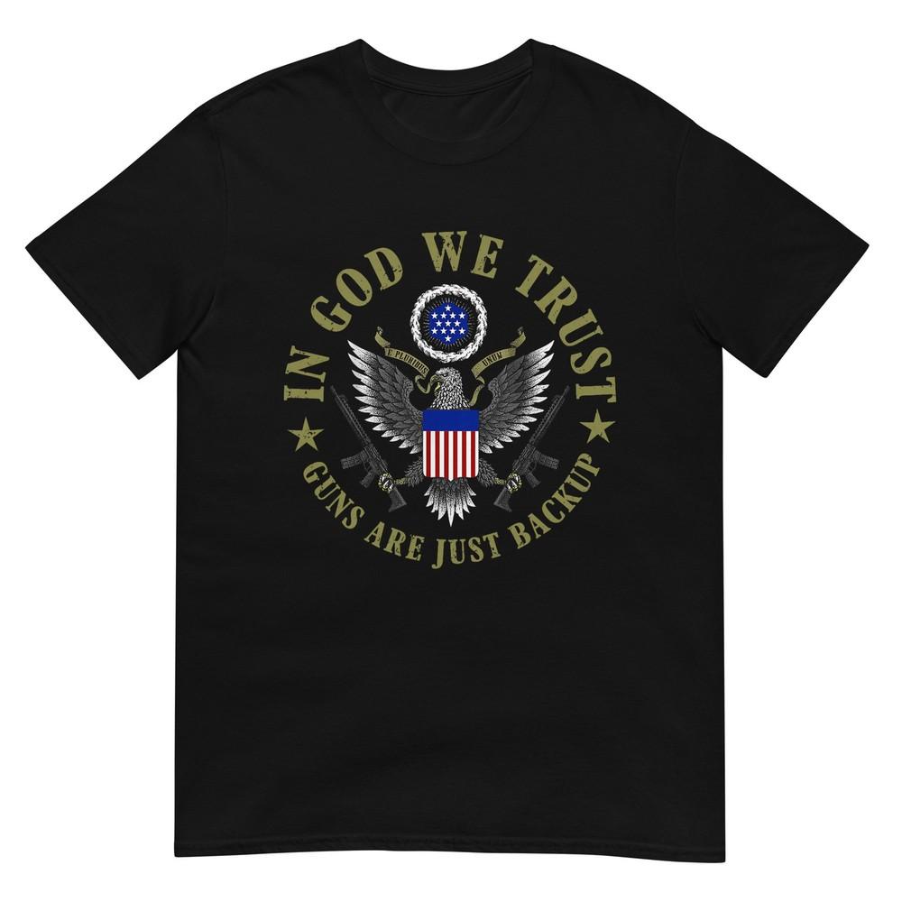 American Flag In God We Trust Guns Are Just Backup TShirt