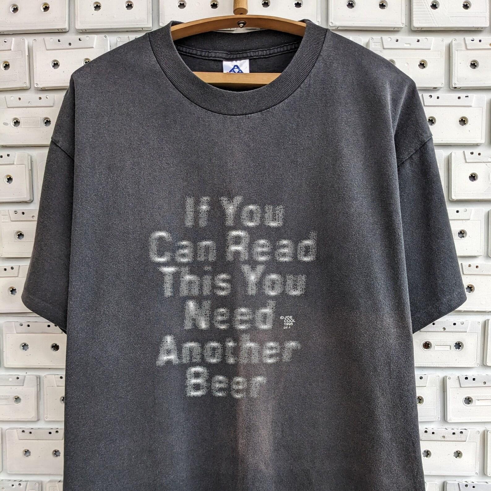 Vintage 1995 Beer Joke T shirt If You Can Read This You Need Another Beer Tee Size XL S
