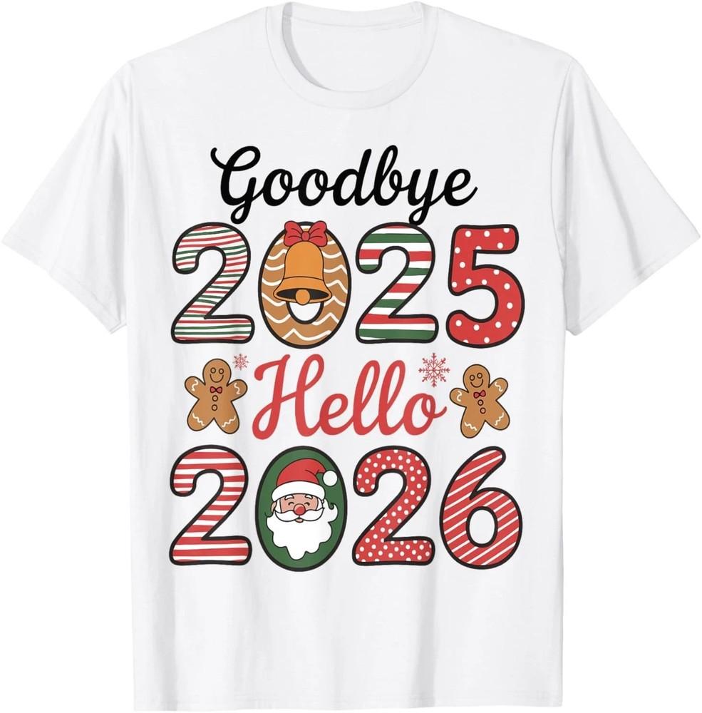 Goodbye 2025 Hello 2026 Festive Christmas Happy New Year T-Shirt_REPRIN wbr/ T_SALE OF Unisex T-Shirt XL