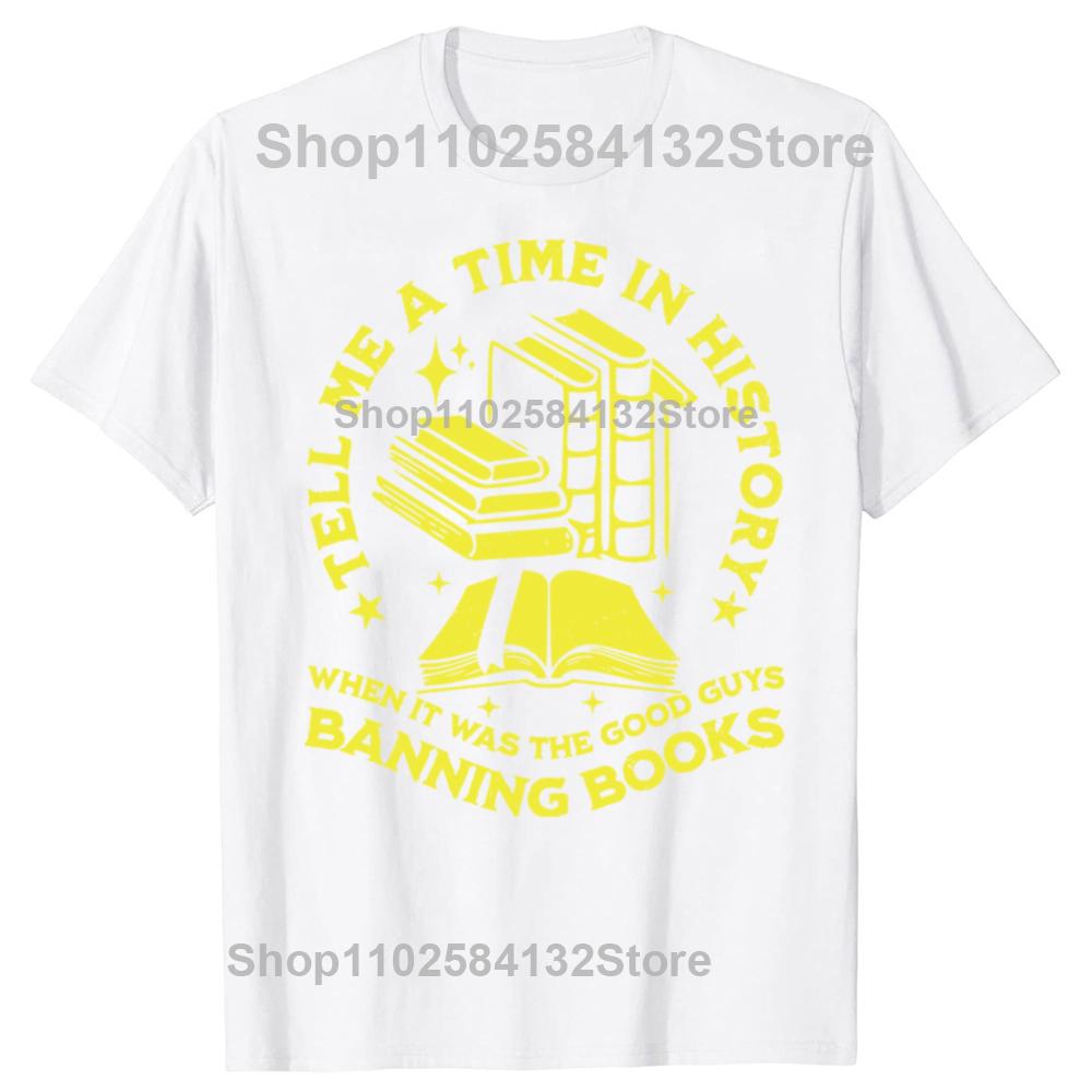 Zabawne Powiedz Mi Kiedyś w Historii Kiedy Dobrzy Faceci Zakazywali Książki Koszulki Casualowa Koszulka 100% Bawełna Luźna Oversizeowa Koszulka