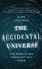 The The Accidental Universe : The World You Thought You Knew Book