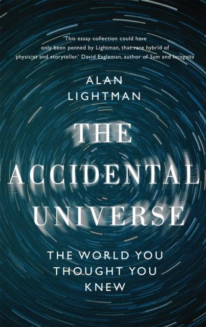 The The Accidental Universe : The World You Thought You Knew Book