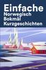 Buch Einfache Norwegisch Bokmal Kurzgeschichten : Kurzgeschichten Auf Norwegisch Bokmal Fur Anfanger