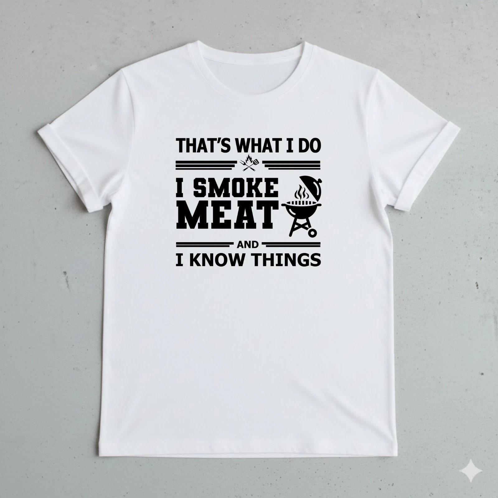 That s What I Do, I Smoke Meat And I Know Things Funny Vintage Style TShirt S