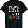 Peace, Love and DnB Shirt _ Drum and Bass T-Shirt