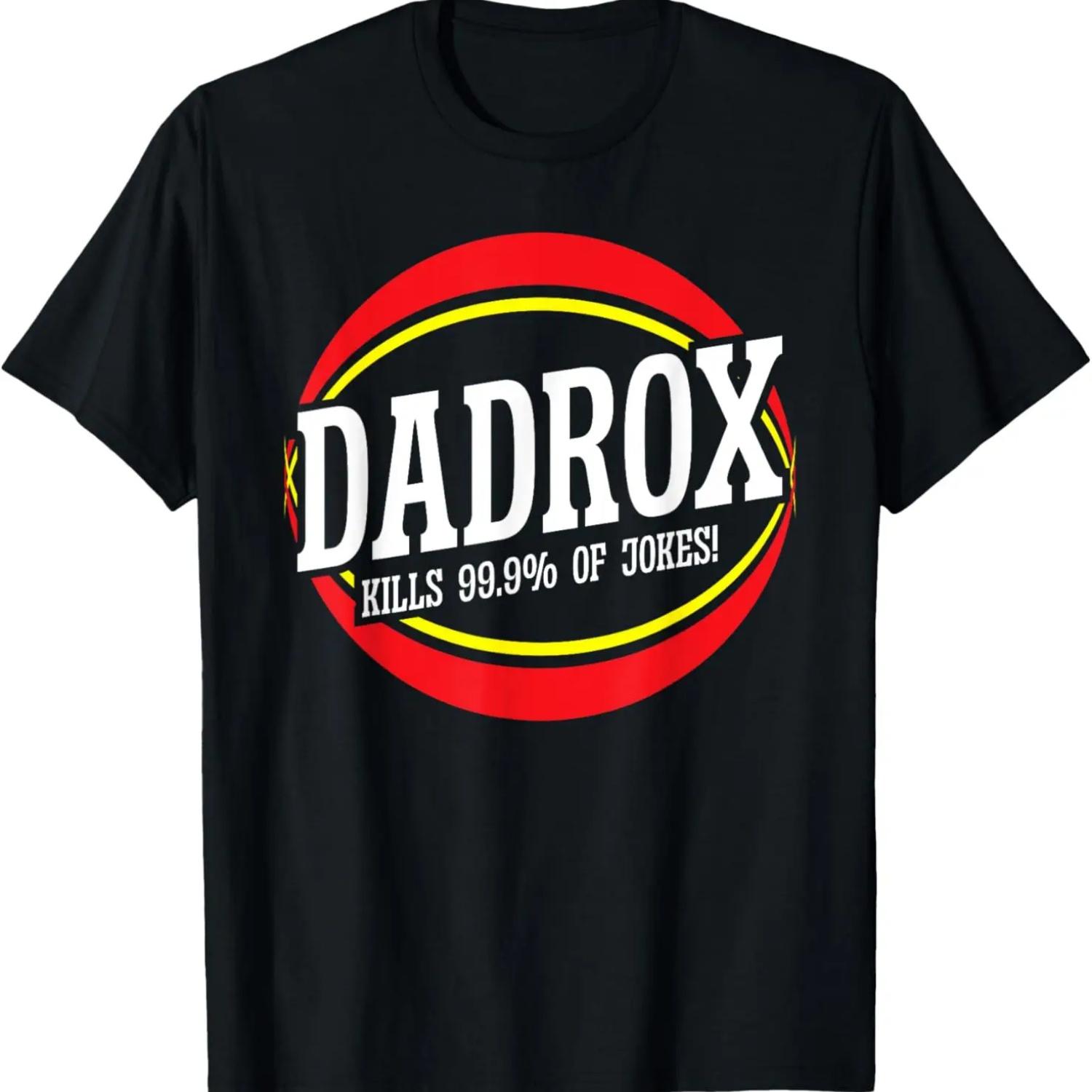 Dadrox Kills 99 Percent Of Jokes Funny T-Shirt S