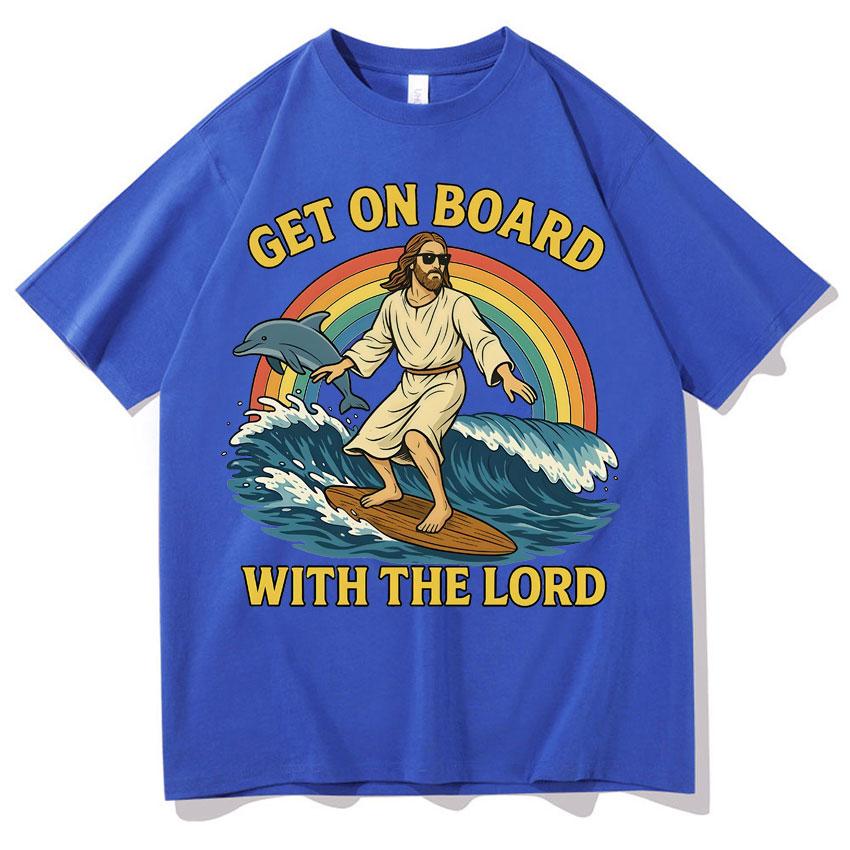 Get on Board with The Lord Funny Jesus Meme T Shirts Unisexs Harajuku Clothing Casual Classic Oversized Cozy Short Sleeve Tshirts