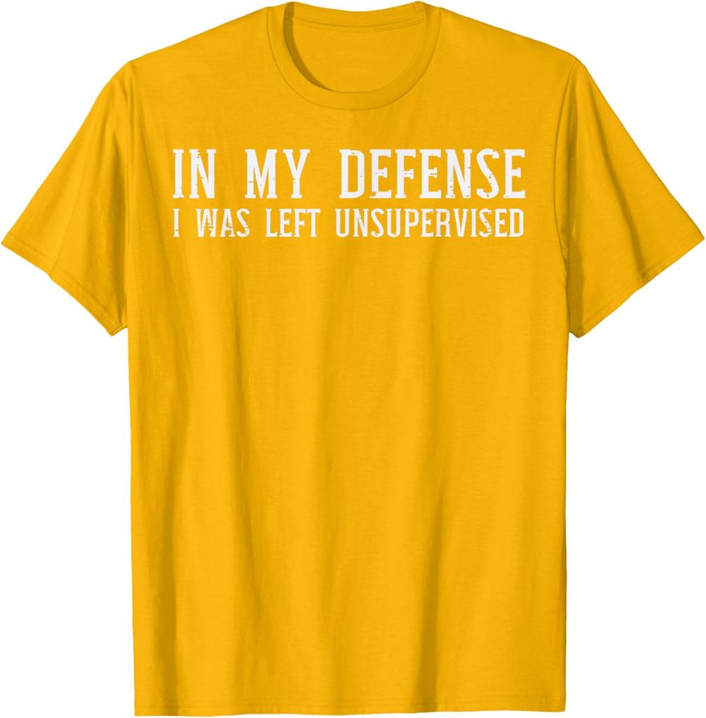 In My Defense I Was Left Unsupervised Funny Graphic TShirt Casual Cotton Crewneck Tee for Men Women