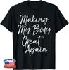 Diet Quote Workout Gear Making My Body Great Again Funny Unisex T-Shirt
