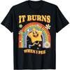 Funny Saying _It Burns When I Pee_! Sarcastic, Ironic T-Shirt(1)