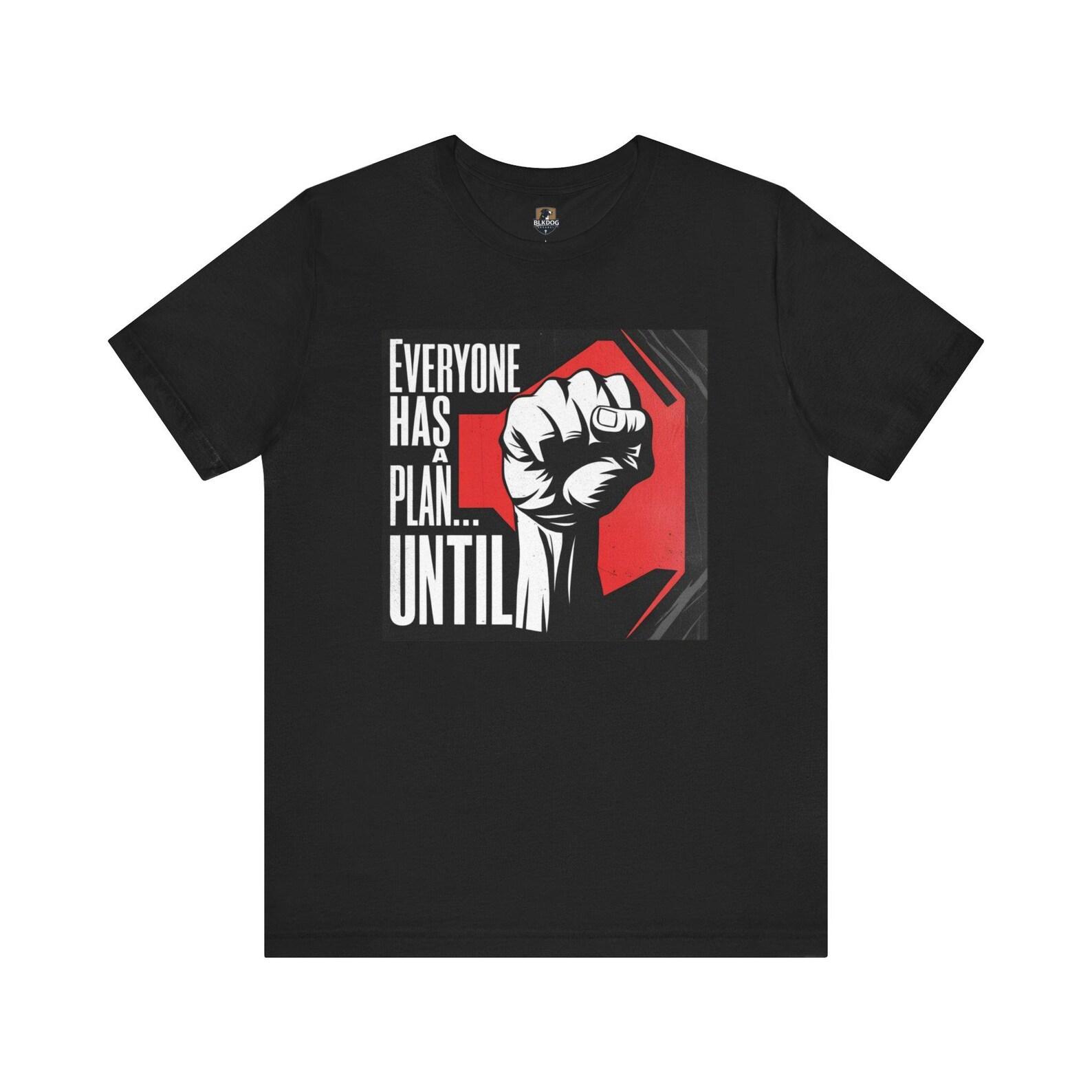 Empowering Unisex Tee -  Everyone Has A Plan... Until  XL