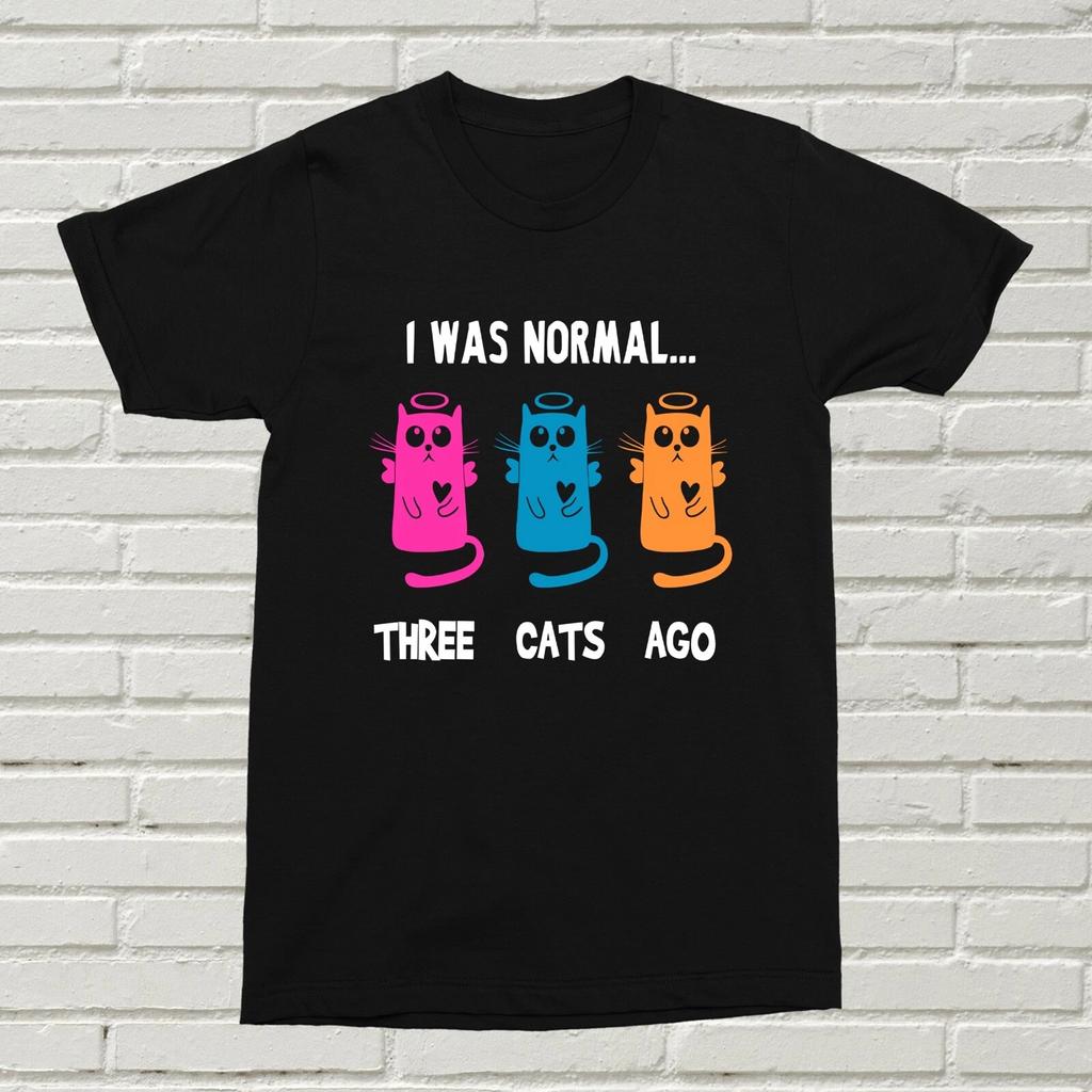 I Was Notmal Three Cats Ago T-Shirts Funny Cat Lover Pet Gift Present For BDAY