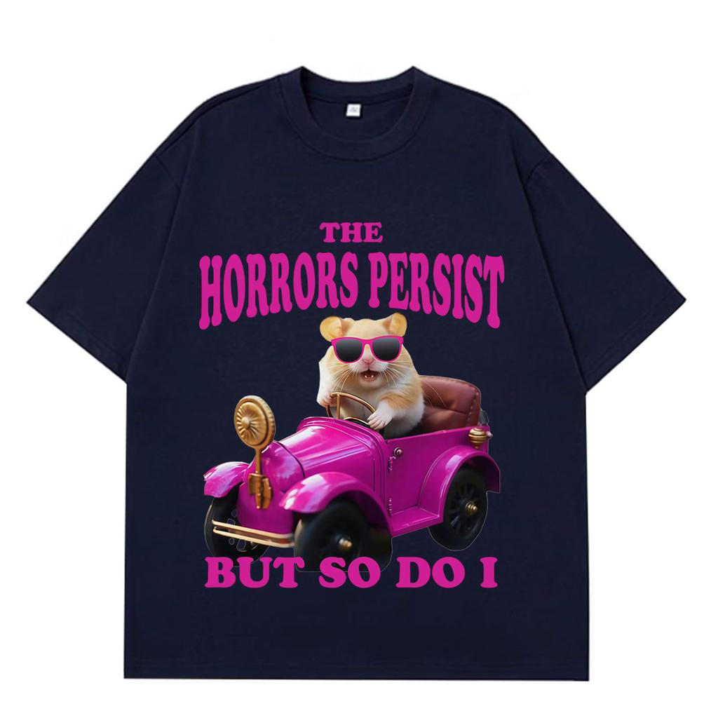 The Horrors Persist But So Do I Funny Hamster Meme Tshirt Unisex Unisex Casual Tshirt Shortsleeved Cotton Aesthetic Trend Tshirts