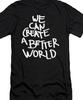 We Can Create a Better World T Shirt Tee Peace Protest