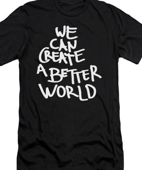 

We can create a better world T shirt tee Peace Protest S