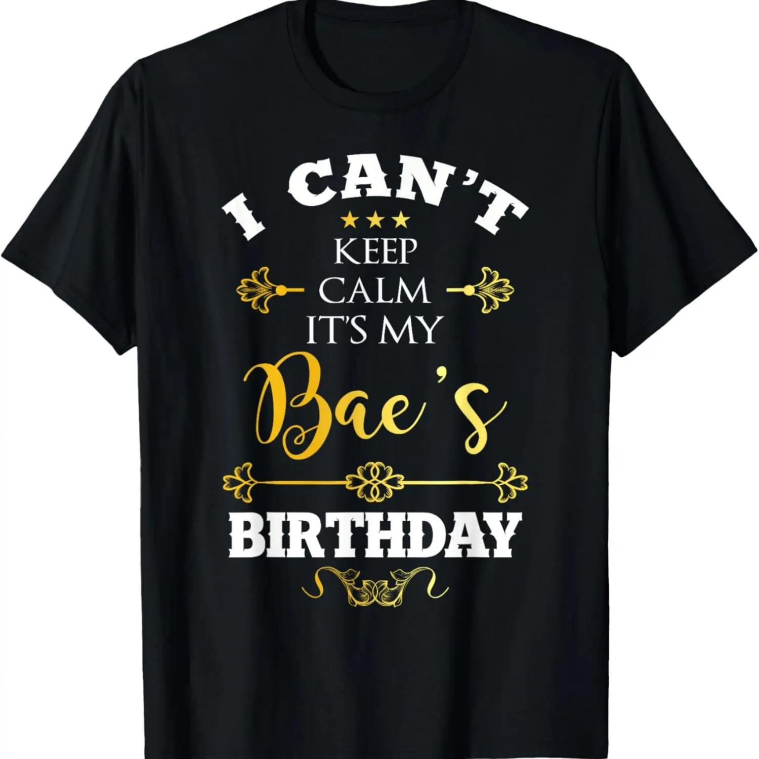 I Can t Keep Calm It s My BAE s Birthday Party Funny Couple T-Shirt S