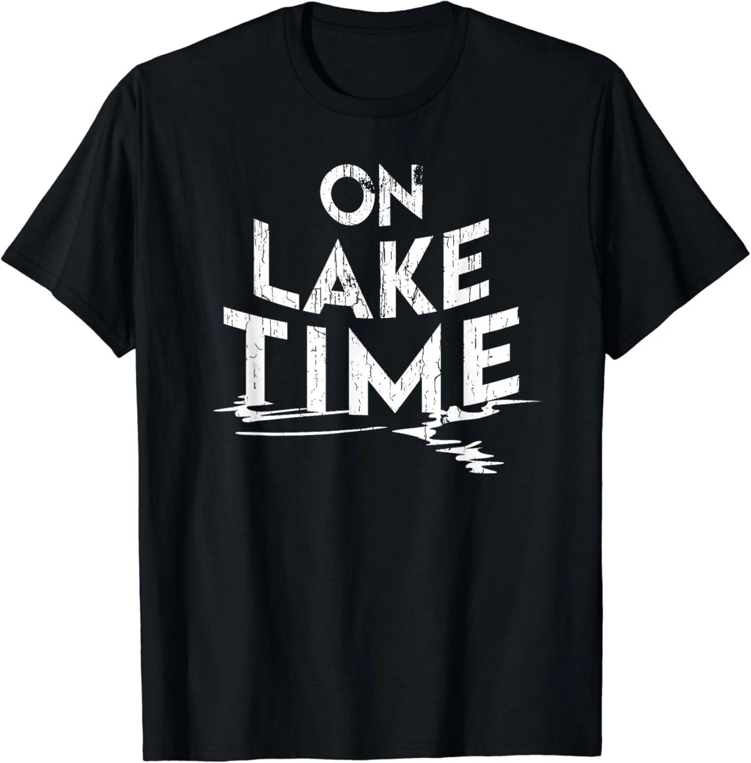 

On Lake Time - Funny Summer Boating and Fishing Gift Unisex T-Shirt 4XL