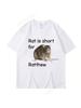 Rat Is Short For Ratthew Meme Graphic T-Shirt Men Women Oversized Funny Joke Short Sleeve Casual T Shirt Streetwear Gifts