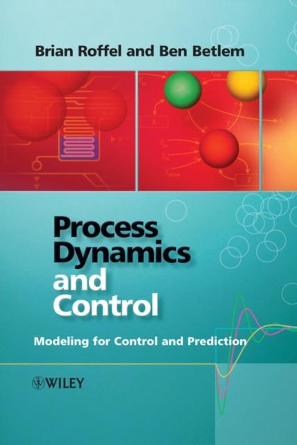 The Process Dynamics and Control : Modeling for Control and Prediction Book
