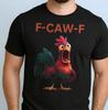 F-Caw-F Funny Rooster Graphic Tee – Unisex Chicken Humor Shirt for Animal Lovers Unisex T-Shirt