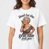 Sassy Gray Hair Grandma T-Shirt, Funny Older Woman Tee, 100% Cotton