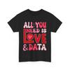 All You Need Is Love and Data Teacher T-Shirt Mens Womens Tees Top