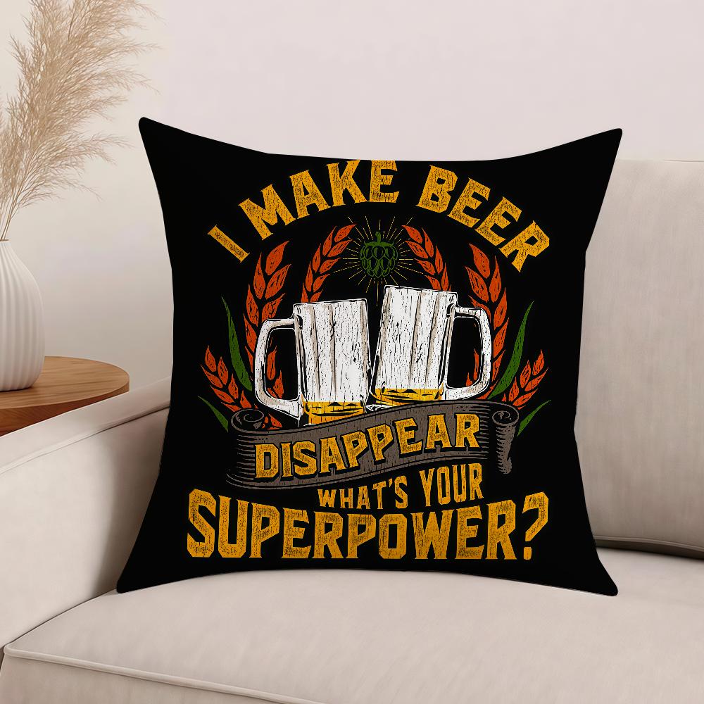 I MAKE BEER DISAPPEARWHATS YOUR SUPERPOWER Funny Drinking Pillow Case Cushions Suitable For Car Bedroom Decorative Cushion Cover