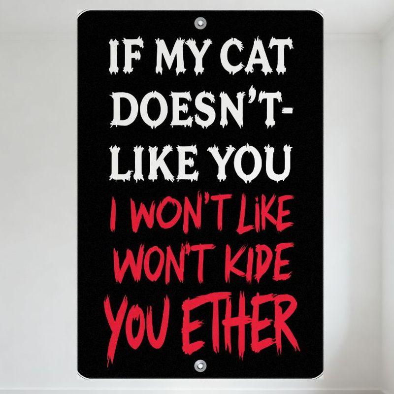

Funny Cat Sign If My Cat Doesn’t Like You I Won’t Like You Either Vintage Distressed Metal Tin Sign for Bar Pub Home Wall Deco 20x30cm（7.8x11.8inch）