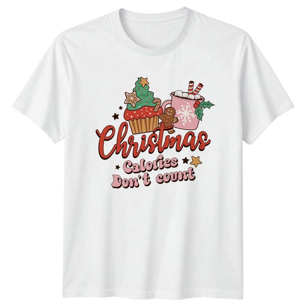 Christmas Calories Dont Count Baking Food Unisexs TShirt Unisexs Tee Graphic S