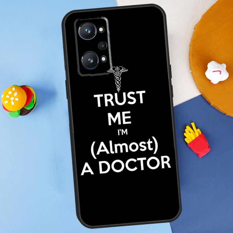 Trust Me I'm A Doctor For Realme GT7 Pro GT 6T 6 5 C67 C61 C55 C53 C51 C21Y C25S C75 10 11 12 13 14 Pro Plus Case