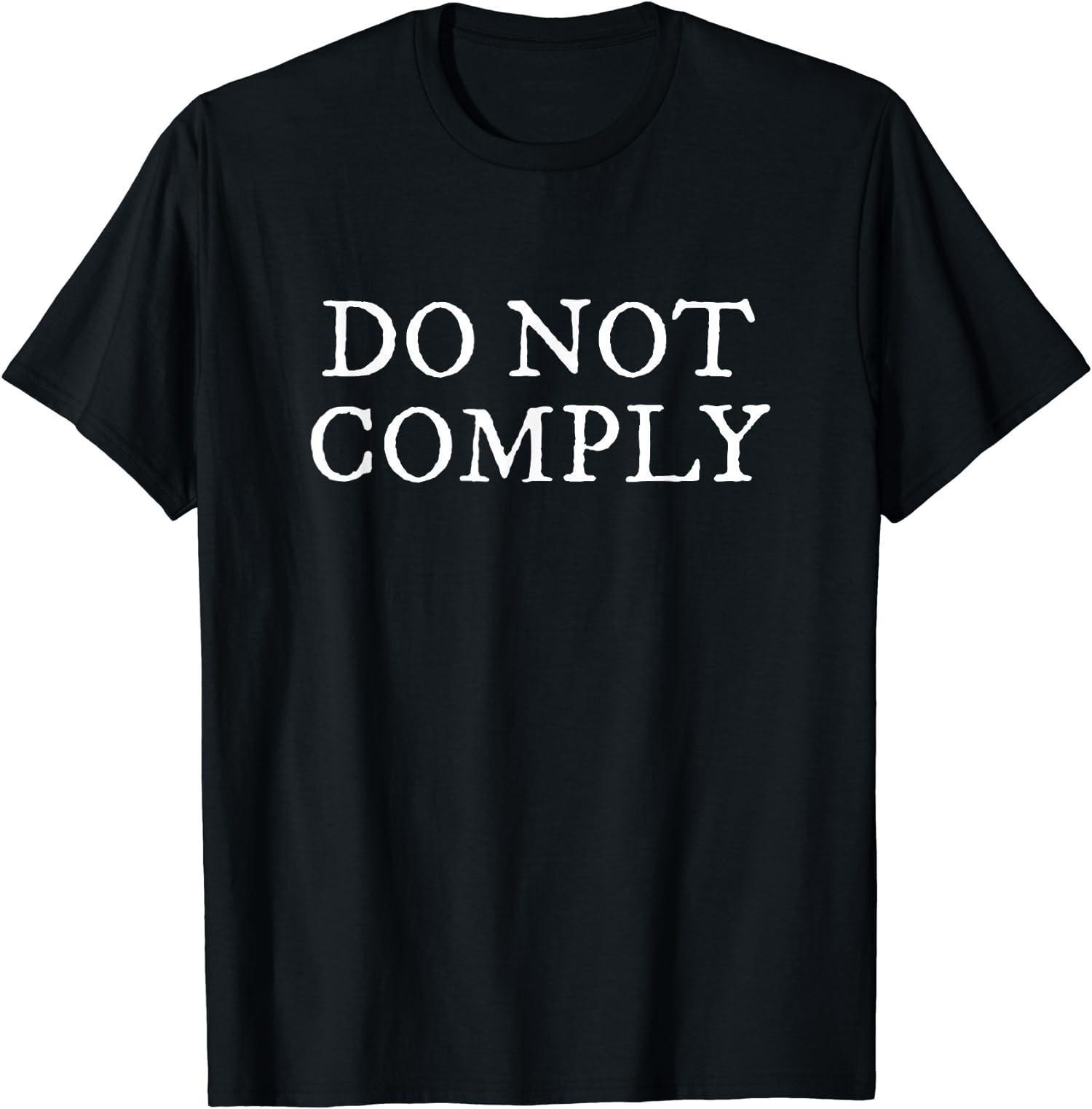 BEST! Do Not Comply Freedom of Choice Cool Gift Saying Text Tee Size S-3XL XXL